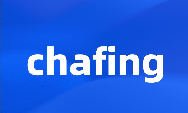 chafing