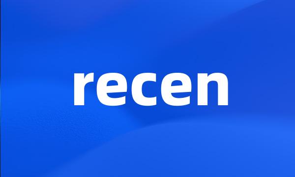 recen