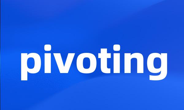 pivoting