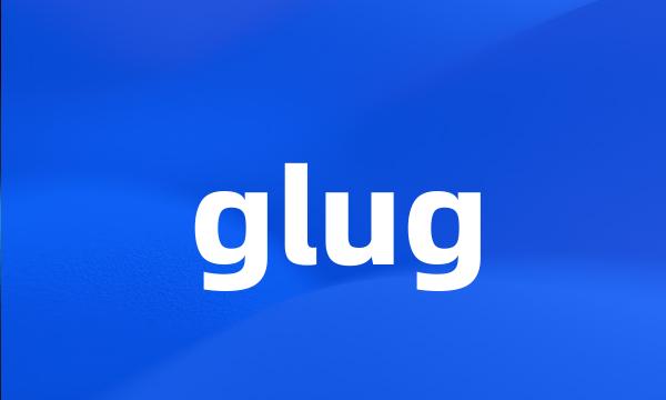 glug