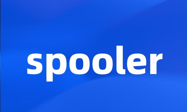 spooler