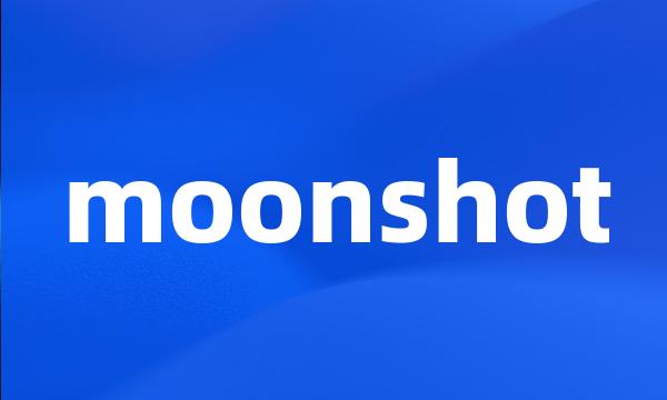 moonshot