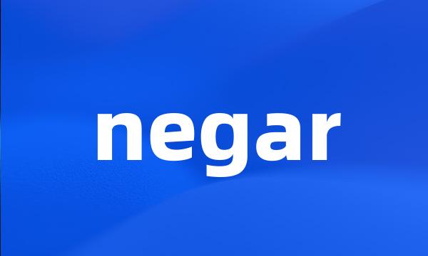 negar