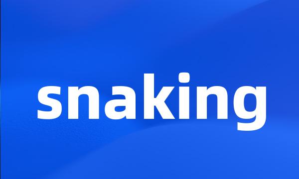 snaking