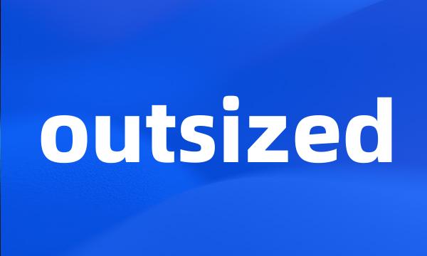 outsized