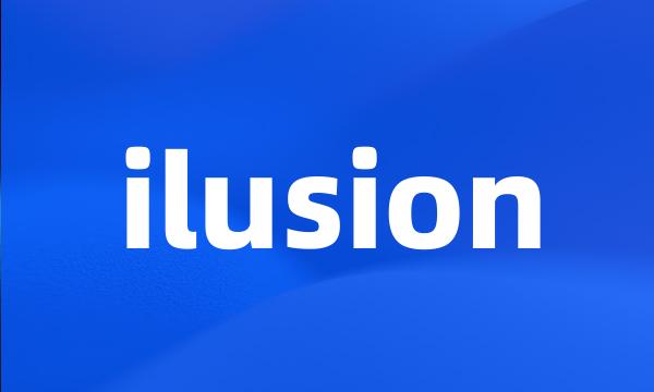 ilusion