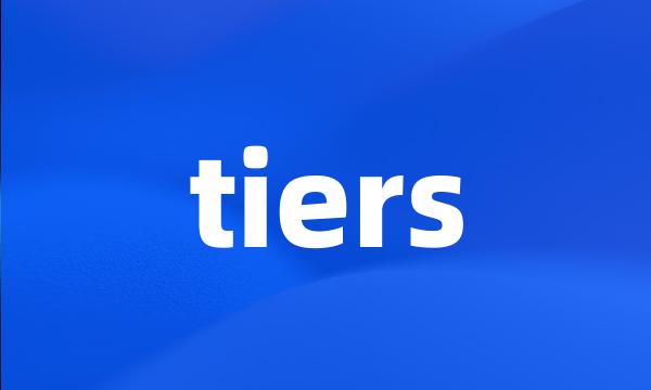 tiers