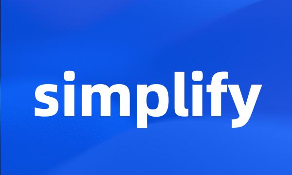 simplify