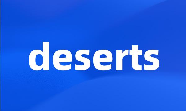 deserts