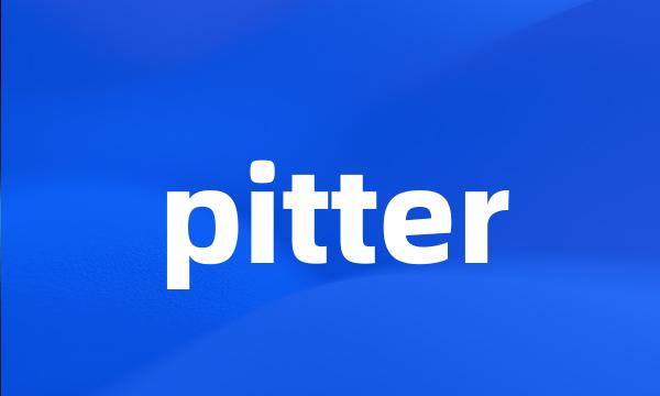 pitter