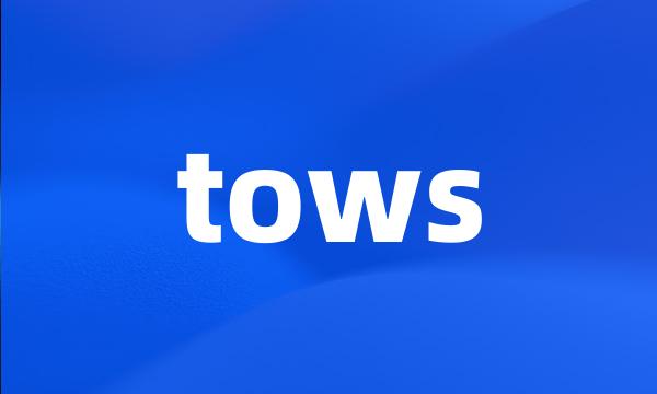 tows