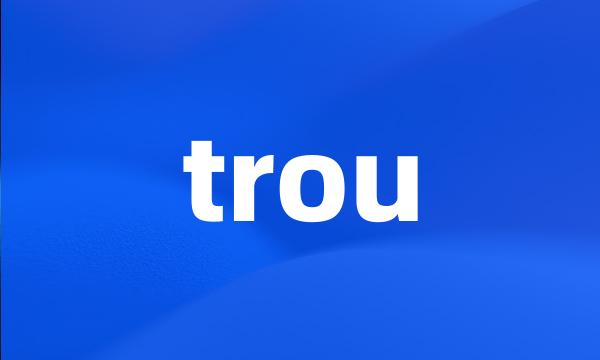 trou