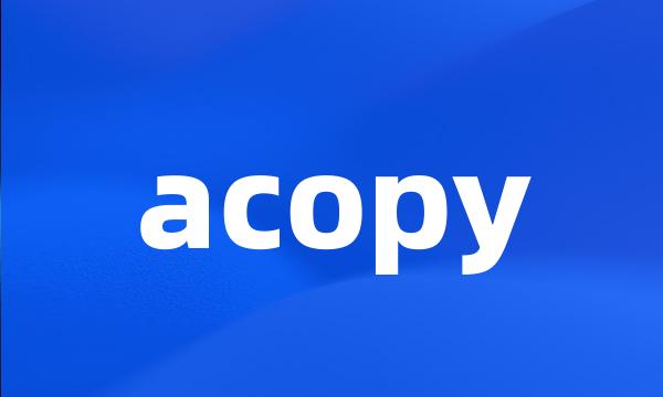 acopy