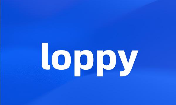 loppy