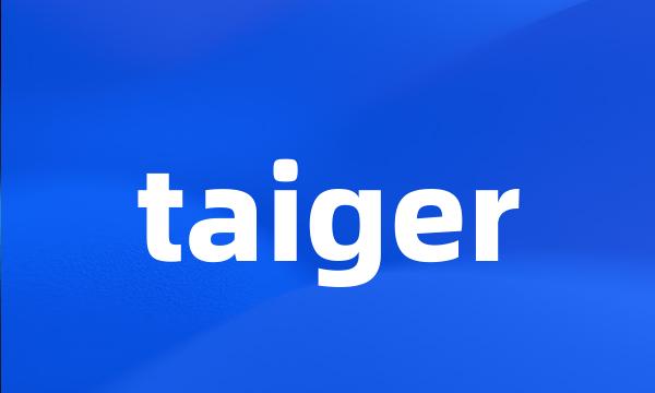 taiger