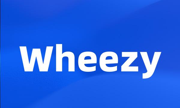 Wheezy