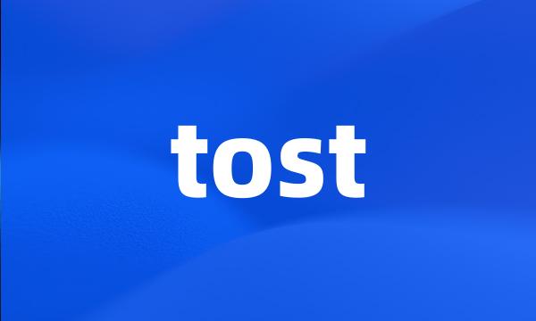 tost