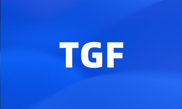 TGF