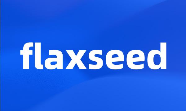 flaxseed