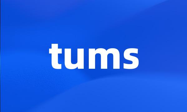 tums