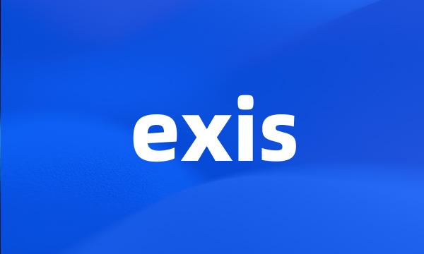 exis