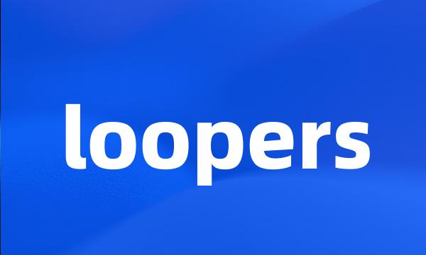 loopers