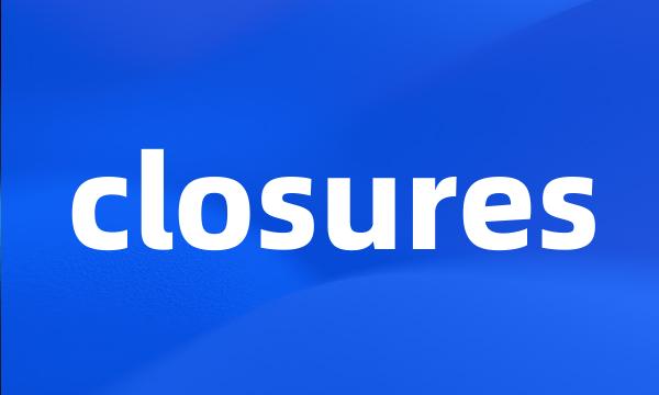 closures