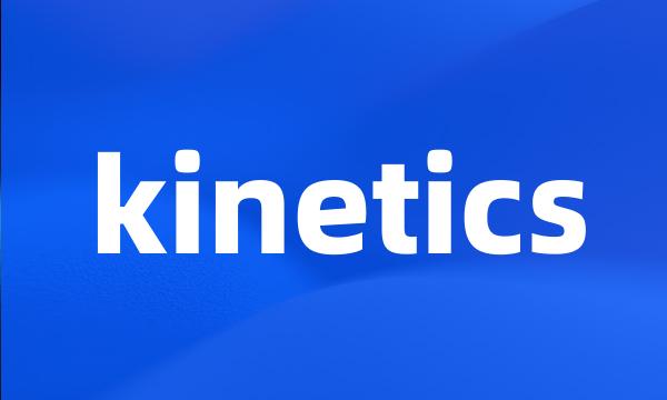 kinetics