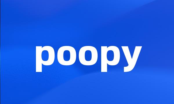 poopy