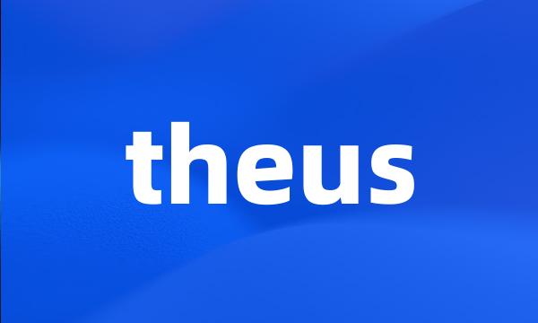 theus