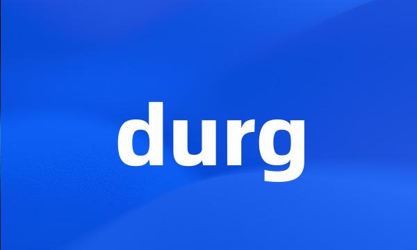 durg