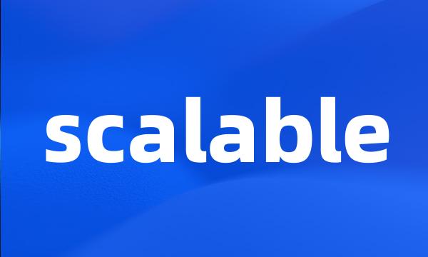 scalable