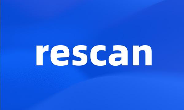 rescan