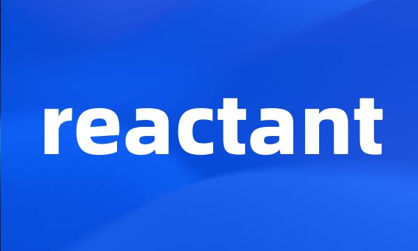 reactant