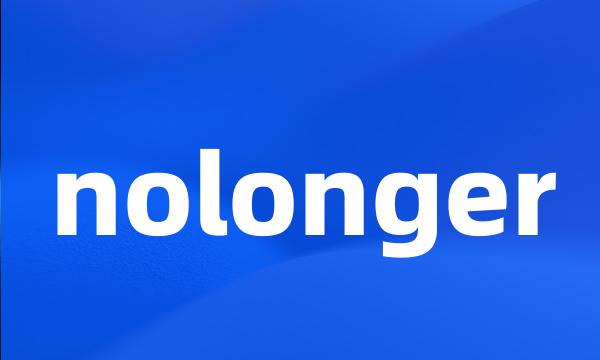 nolonger