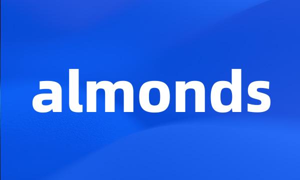 almonds