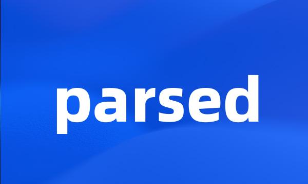 parsed