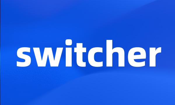 switcher