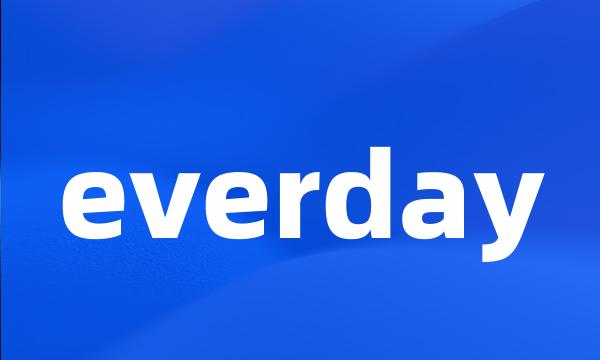 everday