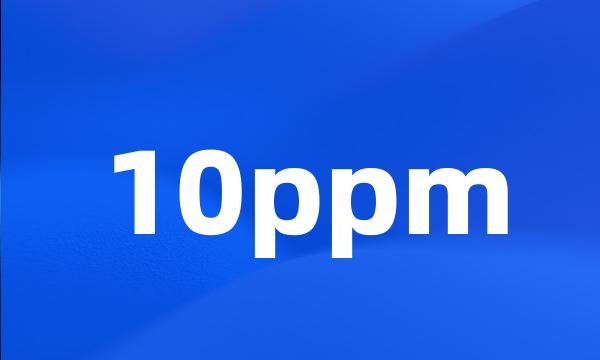 10ppm