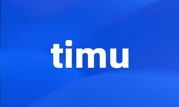 timu