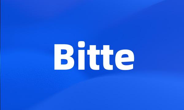 Bitte