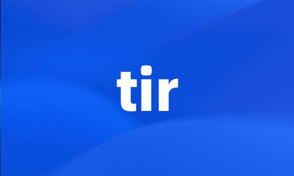 tir