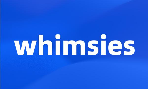 whimsies