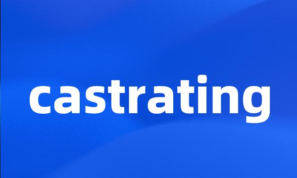 castrating