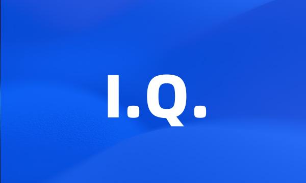 I.Q.