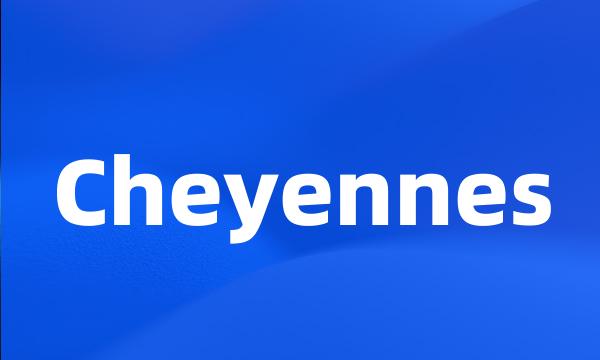 Cheyennes