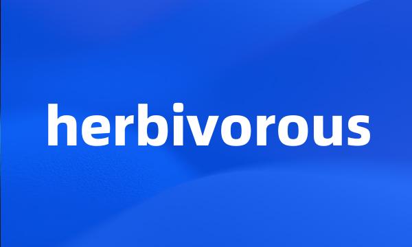 herbivorous