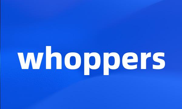 whoppers