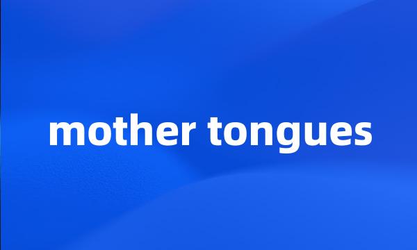 mother tongues